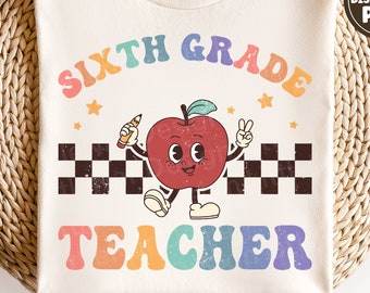 Sixth Grade Teacher svg, Back to school svg, Apple svg, Funny Teacher shirt svg, Retro svg, dxf, png, eps, svg files for cricut