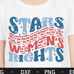 Stars Stripes Women's Rights svg, Patriotic 4th Of July svg, Pro Choice, 1973 protect roe, Retro svg, dxf, eps, svg files for cricut