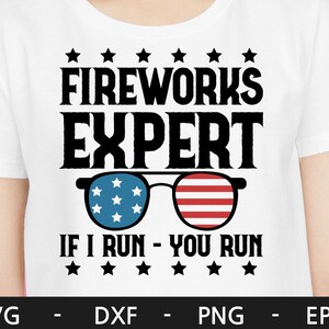 Fireworks Expert If I Run You Run svg, 4 de julio svg, American Flag, Sunglasses, Memorial Day svg, Independence Day, svg files for cricut