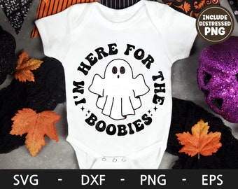 I'm Here For The Boobies svg, Halloween shirt, Retro svg, Spooky svg, Ghost svg, Baby Halloween svg, dxf, png, eps, svg files for cricut