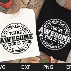Parfois, vous oubliez que vous êtes génial donc c'est votre rappel svg, citation positive svg, dxf, png, eps, fichiers svg pour cricut