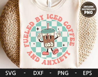 Fueled by Iced Coffee and Anxiety svg, Retro Character svg, Cute svg, Coffee svg, Positive, dxf, png, eps, svg files for cricut