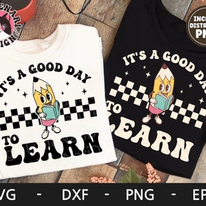 Es un buen día para aprender svg, Regreso a la escuela svg, Primer día de clases svg, Camisa de maestro, Retro svg, dxf, png, eps, archivos svg para cricut