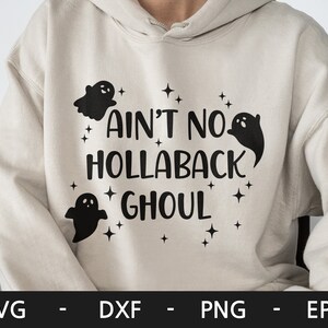 Ain&#39;t no hollaback ghoul svg, Halloween svg, ghost shirt svg, Cute halloween Shirt svg, ghost svg, dxf, png, eps, svg file for cricut