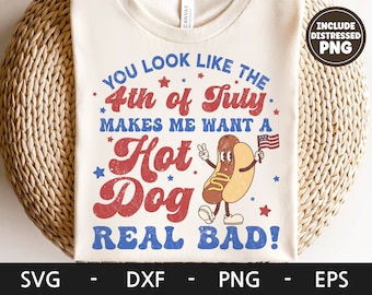 You Look Like The 4th Of July Makes Me Want A Hot Dog Real Bad svg, America svg, 4th of july, Retro svg, dxf, png, eps, svg files for cricut