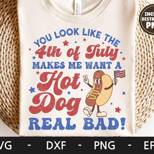 You Look Like The 4th Of July Makes Me Want A Hot Dog Real Bad svg, America svg, 4th of july, Retro svg, dxf, png, eps, svg files for cricut