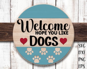 Welcome Hope You Like Dogs Door Hanger svg,Welcome Door Hanger svg,Door Hanger svg,Laser cut file,Glowforge svg,svg files for cricut