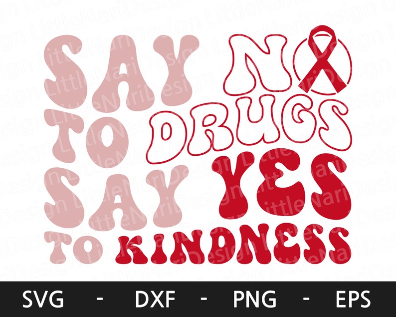 May include: Red and pink retro-style text graphic that reads "Say No to Drugs Say Yes to Kindness". A red ribbon is included in the graphic.