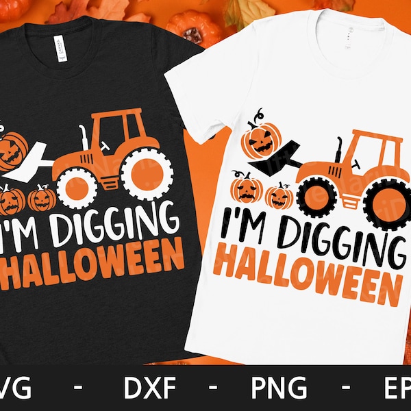 I'm Digging Halloween svg, Pumpkin svg ,Fall svg, Funny Halloween Shirt, Tractor svg, dxf, png, eps, svg file for cricut
