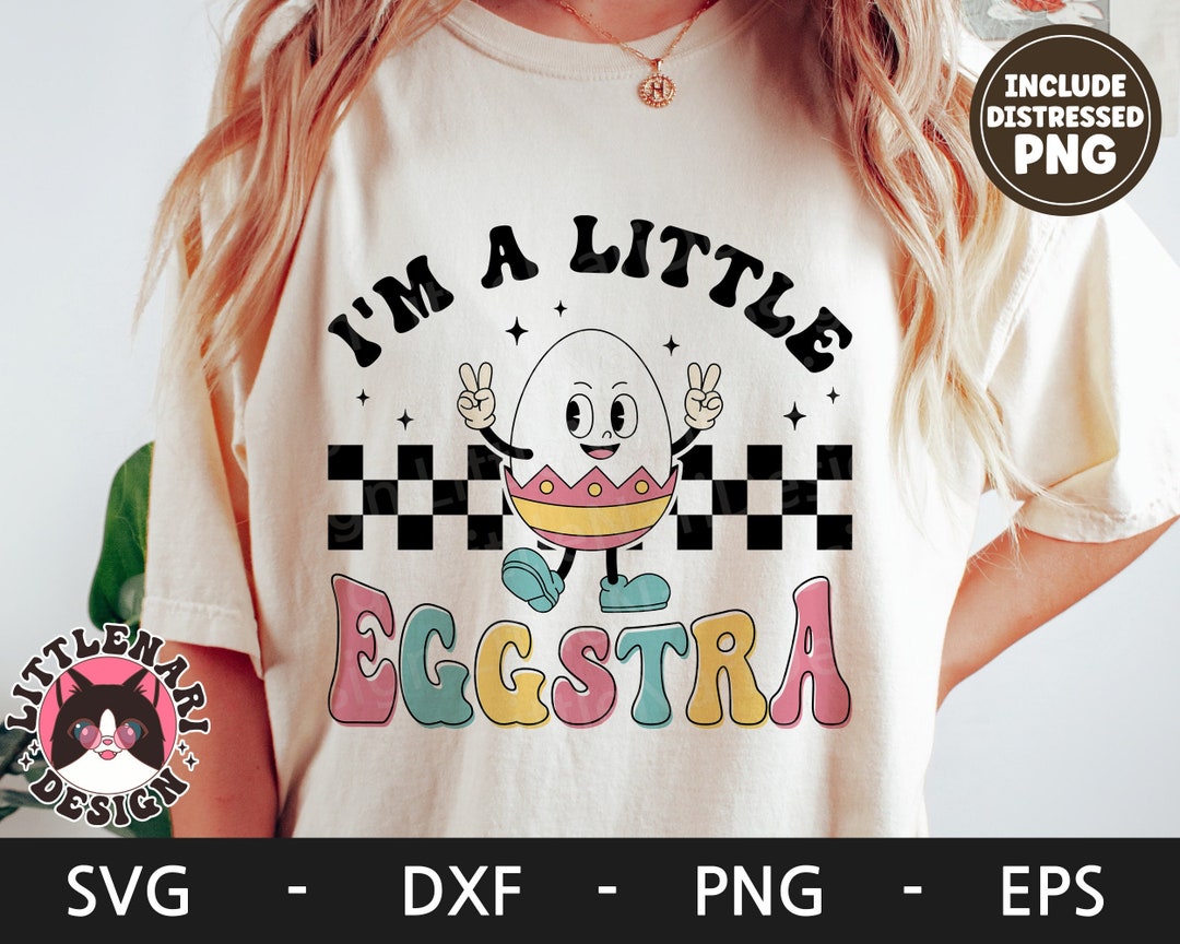 I'm A Little Eggstra Svg, Happy Easter Svg, Retro Svg, Easter Shirt ...
