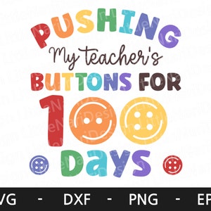 Pode incluir: Um design gr&aacute;fico colorido com o texto "PUSHING My teacher's BUTTONS FOR 100 Days" com bot&otilde;es coloridos ao redor do texto.