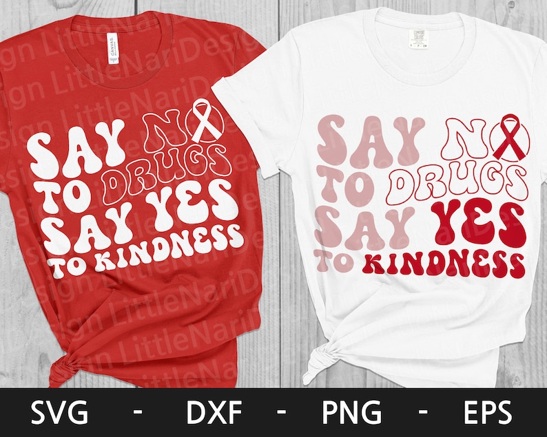 May include: Two t-shirts with the text "Say No to Drugs Say Yes to Kindness" in a retro font. The text is in white on a red shirt and in red on a white shirt. Both shirts have a red ribbon symbol.