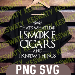 Dat is wat ik doe Ik rook sigaren en ik weet dingen svg, grappige sigaren roker PNG, Vintage sigaar digitale download