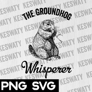 May include: Black and white illustration of a groundhog holding a stick in its mouth. The text "The Groundhog Whisperer" is written above the groundhog. The text "PNG SVG" is written below the groundhog.