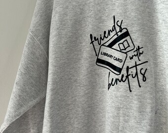 Friends with Benefits / Library Card Crewneck Sweatshirt