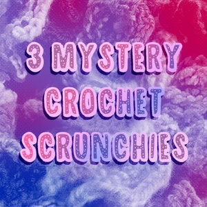 Crochet scrunchie mystery grab bag