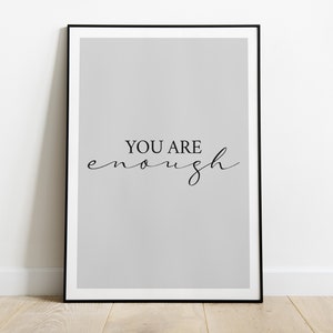 You are enough Print, Inspirational Wall art, Positive Print, Positive Quote, Grey Prints, Home Prints