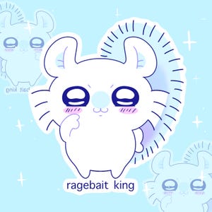 May include: A white cartoon character with large blue eyes, pink cheeks, and a fluffy tail, set against a light blue background. The text "ragebait king" is at the bottom. Additional similar characters are in the background.