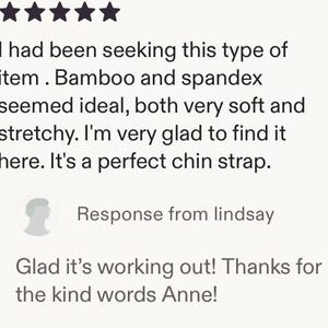 May include: A customer review with a five-star rating. The text reads: "I had been seeking this type of item. Bamboo and spandex seemed ideal, both very soft and stretchy. I'm very glad to find it here. It's a perfect chin strap."