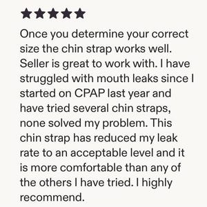 May include: A customer review with a five-star rating. The text reads: "Once you determine your correct size the chin strap works well... This chin strap has reduced my leak rate to an acceptable level and it is more comfortable..."