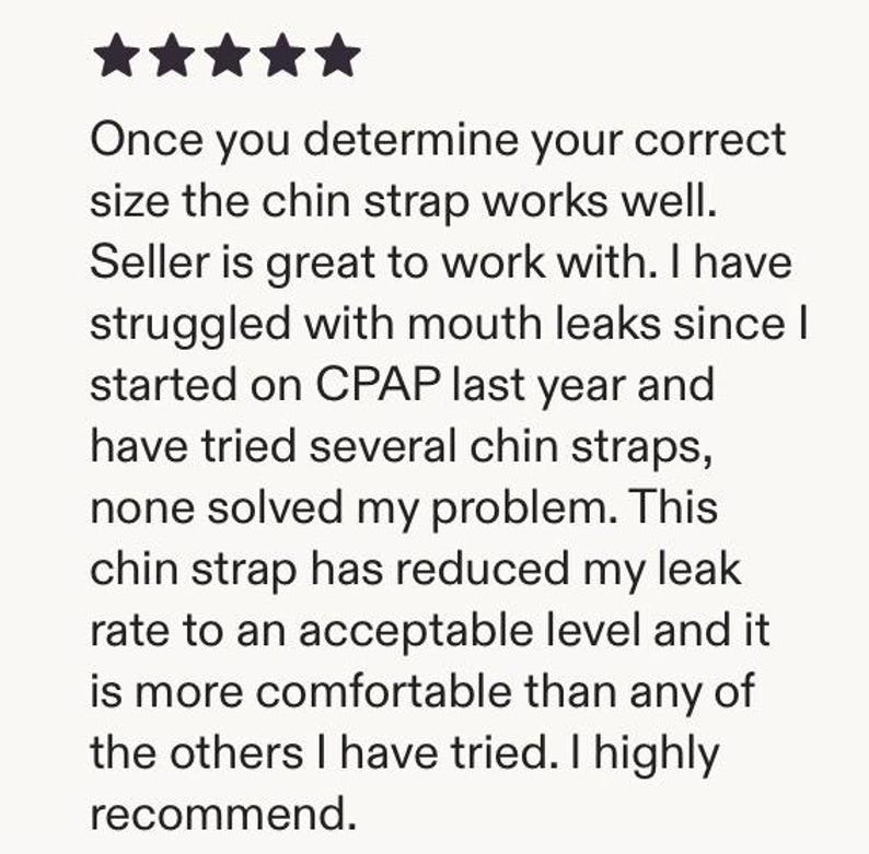 May include: A customer review with a five-star rating. The text reads: "Once you determine your correct size the chin strap works well... This chin strap has reduced my leak rate to an acceptable level and it is more comfortable..."