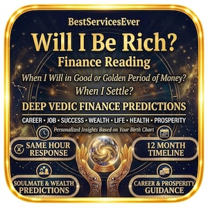 May include: A digital graphic with a gold border and a dark blue background. Text reads "Will I Be Rich? Finance Reading" and "Deep Vedic Finance Predictions." Additional text includes "Same Hour Response" and "12 Month Timeline."