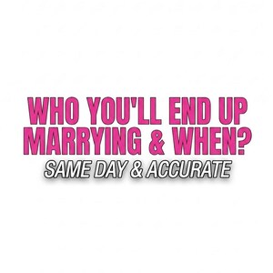 Könnte beinhalten: Weißer Hintergrund mit dem Text "WHO YOU'LL END UP MARRYING & WHEN?" in Pink, schwarz umrandet. Darunter steht der Text "SAME DAY & ACCURATE" in Weiß mit schwarzer Umrandung.