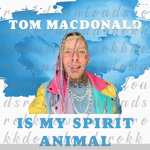Tom MacDonald is My Spirit Animal / digital download svg