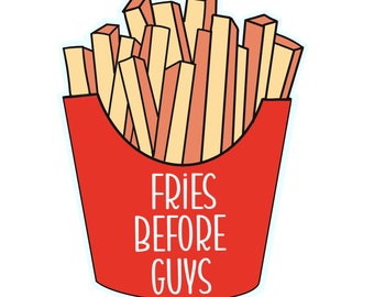 Fries Before Guys Sticker