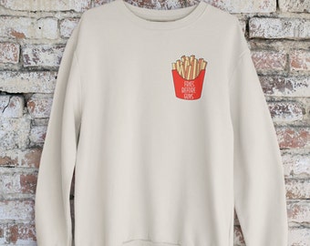 Fries before guys sweatshirt