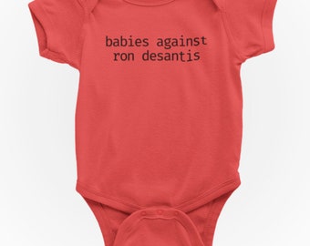 Babies Against Ron Desantis Bodysuit for Babies!