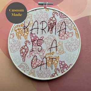 Karma is a Cat: Made to Order Embroidery Hoop Art, Karma lyric