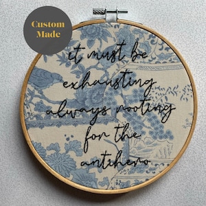 Always Rooting For the Antihero: Made to Order Embroidery Hoop Art, Anti-hero lyric