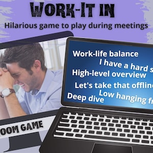 May include: A laptop screen displaying a list of common phrases used in work meetings, such as "work-life balance", "I have a hard stop", and "deep dive". The text "WORK-IT IN" is at the top of the image, and the text "ZOOM GAME" is at the bottom of the image.