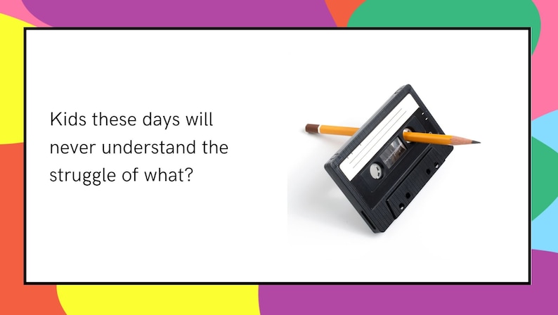 K&ouml;nnte beinhalten: Ein schwarzes Kassettenband mit einem gelben Bleistift, der herausragt. Der Text "Kids these days will never understand the struggle of what?" steht &uuml;ber dem Bild.