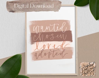 Wanted, Chosen, Loved, Adopted Quote. Digital Print. Nursery decor, kids decor, home decor