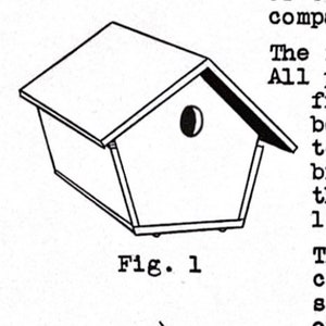 May include: A simple line drawing of a birdhouse with a peaked roof and a round entrance hole. The drawing is labeled "Fig. 1".