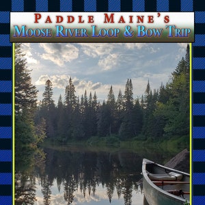 May include: A green canoe on a still lake with a reflection of the sky and trees. The text "PADDLE MAINE'S MOOSE RIVER LOOP & BOW TRIP" is at the top of the image. The text "UNTAMED MAINER Your Guide to the Maine Outdoors" is at the bottom of the image.