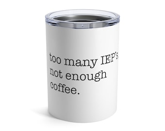 IEP, School Psychologist, Educator, Special Educator, School Psychology, Special education teacher Tumbler 10oz