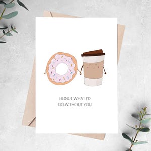 LOVE pun greeting card, "Donut (don't know) what I'd do without you", coffee food lover, perfect for valentines, anniversary, boyfriend
