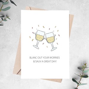 BIRTHDAY pun greeting card, "Blanc (blank) out your worries & sauv (have) a great day", funny card, perfect for wine lovers, couple, friends