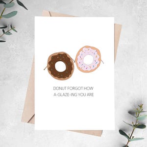 LOVE pun greeting card, "Donut (do not) forget how a-glaze-ing (amazing) you are", food love, perfect for valentines, anniversary, boyfriend
