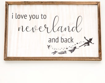 I Love You to Neverland and Back wood sign