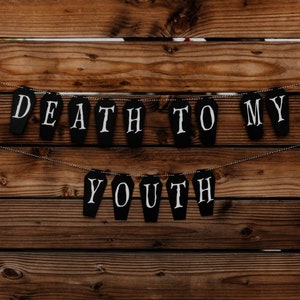 Death To My Youth Banner, Birthday Coffin Banner, Funeral Birthday Decor, Goth Banner, Birthday Party Decoration, Halloween Birthday