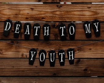 Death To My Youth Coffin Banner, Gothic Birthday Decor