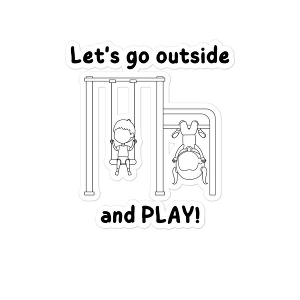 Let's Go Outside and Play- Bubble-free stickers