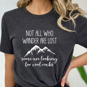 Rock Hound Shirt, Gift for Geologist - Not All Who Wander Are Lost Tshirt for Rock Collectors,Rock Enthusiast T-Shirt, Geologist T Shirt