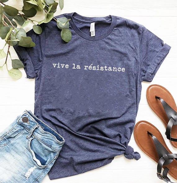 Vive La Resistance Shirt, Feminist Tee, Empowering Women
