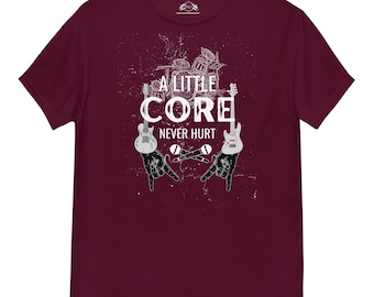 A Little Core Never Hurt Rock Music Tee