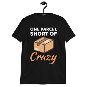 One Parcel Short of Crazy Shirt, Postal Worker Gift, Parcel Box Shirt, Funny Post office Shirt, Delivering Shirt, Postal Carrier T-Shirt
